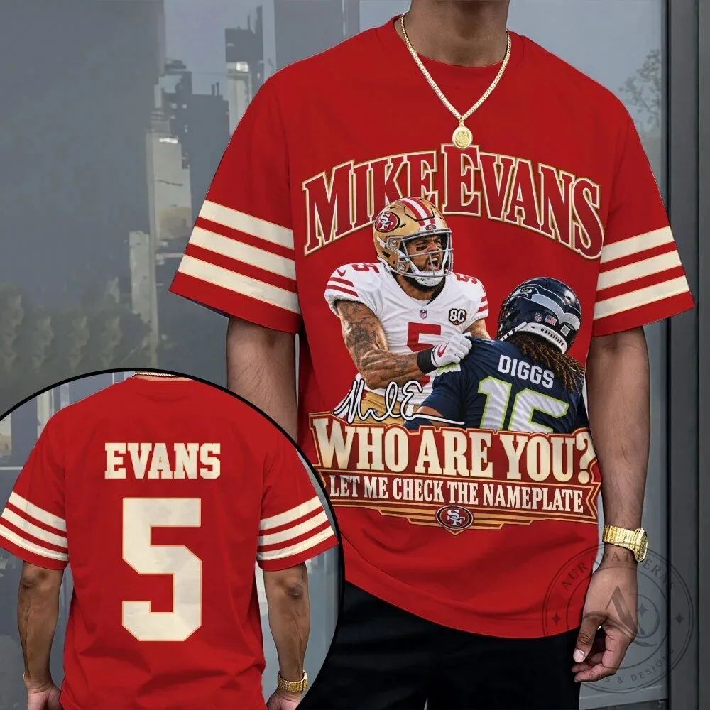 Mike Evans San Francisco 49ers Who Are You Let Me Check The Nameplate T-Shirt