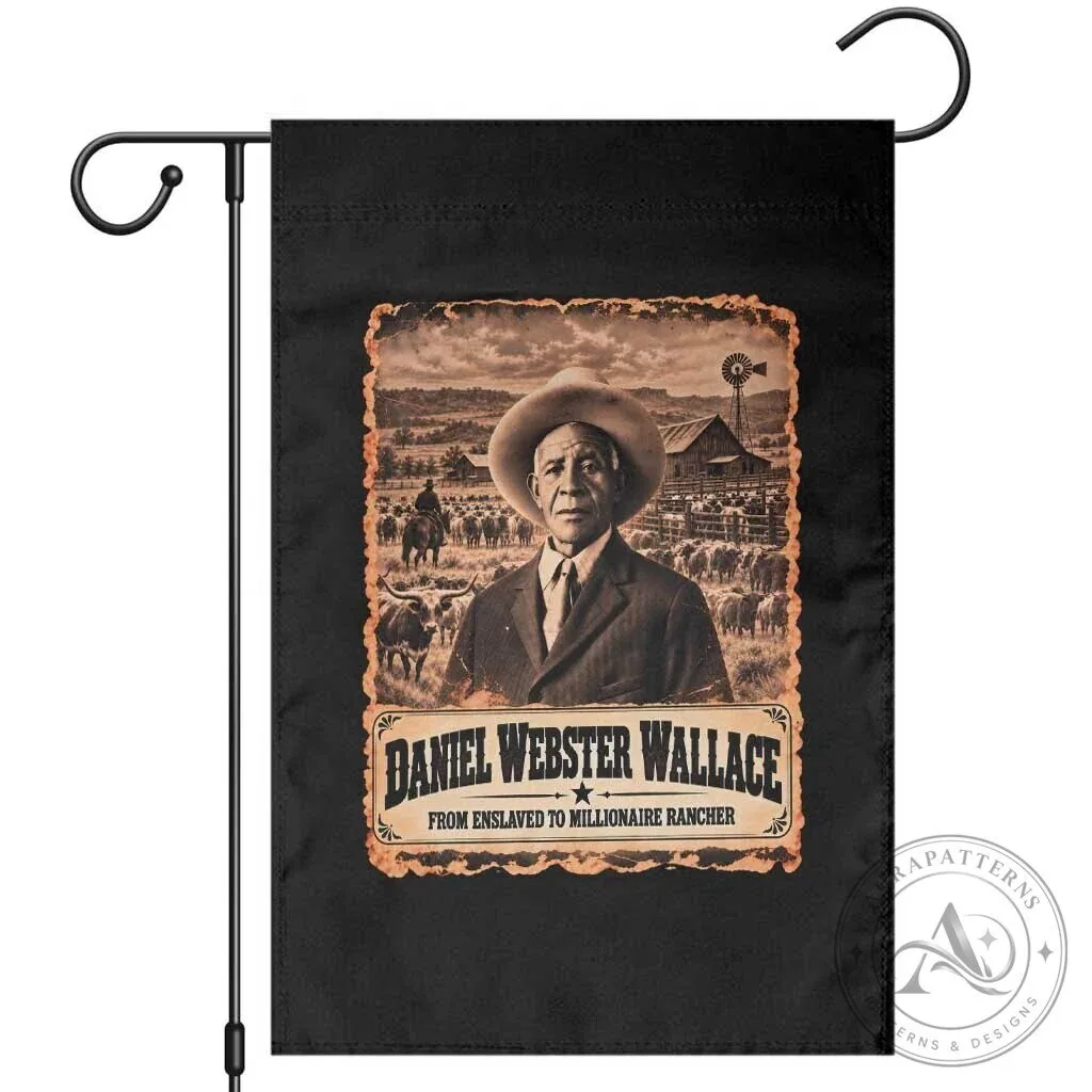 Daniel Webster Wallace From Enslaved to Millionaire Rancher Black History Garden Flag 1 Daniel Webster Wallace From Enslaved to Millionaire Rancher Black History Garden Flag